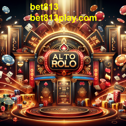 Alto Rolo: A Nova Sensação de Apostas no Bet813